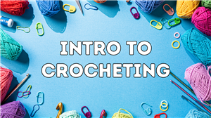 Intro to Crocheting