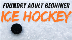 Foundry Adult Beginner Ice Hockey