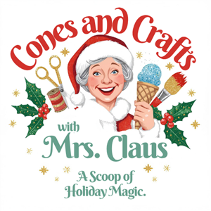 Cones and Crafts with Mrs. Claus Cones and Crafts with Mrs. Claus