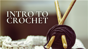 Intro to Crochet